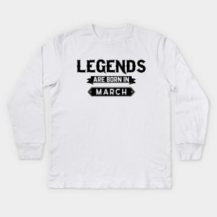 Legends Are Born In March Kids Long Sleeve T-Shirt